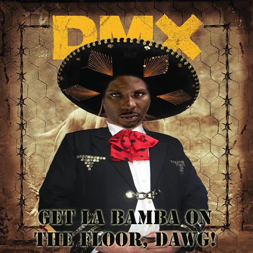 Track Title Get La Bamba On the Floor, Dawg!!! Sources Used La Bamba (Instrumental) - Los Lobos Get it on the floor (Acapella) *clean* - DMX